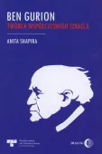 Ben Gurion. Twórca współczesnego Izraela