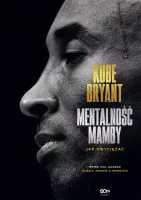 Kobe Bryant. Mentalność Mamby. Jak Zwyciężać