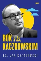 Rok z ks. Kaczkowskim