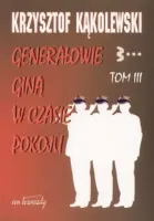 Generałowie giną w czasie pokoju. Tom 3