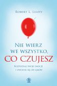 Nie wierz we wszystko, co czujesz Robert L. Leahy
