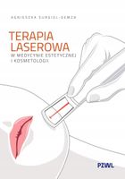 Terapia laserowa w medycynie estetycznej i kosmetologii - A. Surgiel-Gemza