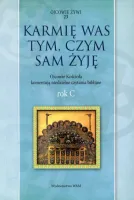 Karmię was tym, czym sam żyję. Rok C