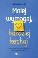 Mniej Wymagaj, Bardziej Kochaj