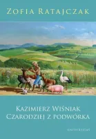 Kazimierz Wiśniak. Czarodziej z podwórka (wydanie poprawione)