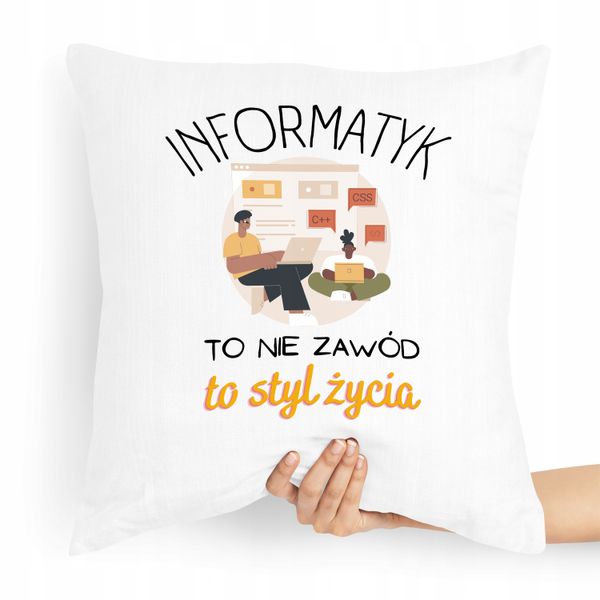 Poduszka Informatyka To Nie Zawód To Styl Życia Z Nadrukiem Ze Zdjęciem zdjęcie 1