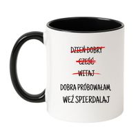 DZIEŃ DOBRY CZEŚĆ WITAJ. DOBRA PRÓBOWAŁAM, WEŹ SPIERDALAJ. Wzór - Klasyczny Biało-Czarny 330 ml