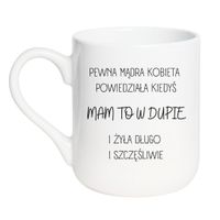 PEWNA MĄDRA KOBIETA POWIEDZIAŁA KIEDYŚ MAM TO W DUPIE I ŻYŁA DŁUGO I SZCZĘŚLIWIE Wzór - Elegant Biały 330 ml