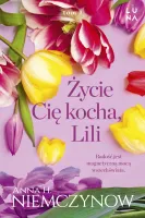 Lilianna Berg. Tom 1. Życie cię kocha, Lili