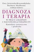 Diagnoza i terapia w pracy logopedy i nauczyciela/terapeuty