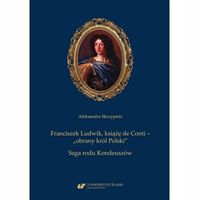 FRANCISZEK LUDWIK, KSIĄŻĘ DE CONTI ALEKSANDRA SKRZYPIETZ