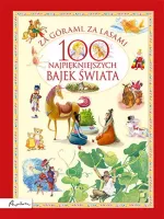 Za Górami, Za Lasami. 100 Najpiękniejszych Bajek Świata