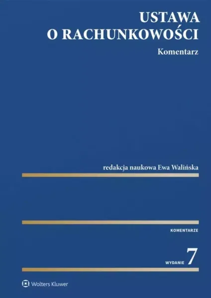 Ustawa o rachunkowości. Komentarz w.7 zdjęcie 1