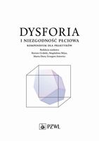 DYSFORIA I NIEZGODNOŚĆ PŁCIOWA. KOMPENDIUM DLA. . . BARTOSZ..