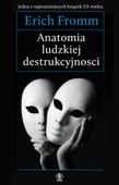 Anatomia ludzkiej destrukcyjności Erich Fromm