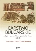 Carstwo bułgarskie. Polityka-kultura-społeczeństwo. 866-971