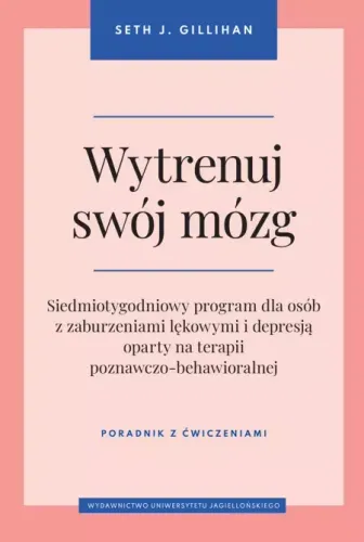 Wytrenuj Swój Mózg. Siedmiotygodniowy Program Dla Osób Z Zaburzeniami Lękow na Arena.pl