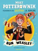 Mały potterownik. Przewodnik po serii „Harry Potter”. Ron Weasley