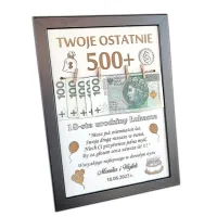 Ramka Twoje ostatnie 500+ 18 stka urodziny PREZENT UNIKALNY WYJĄTKOWY