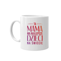 Ta mama ma najlepsze dzieci na świecie - kubek prezent dla mamy Dzień Matki
