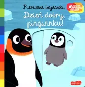 Akademia Mądrego Dziecka. Pierwsze Bajeczki. Dzień Dobry, Pingwinku!