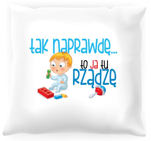Poduszka dla dziecka Tak naprawdę to ja tu rządzę zdjęcie 1