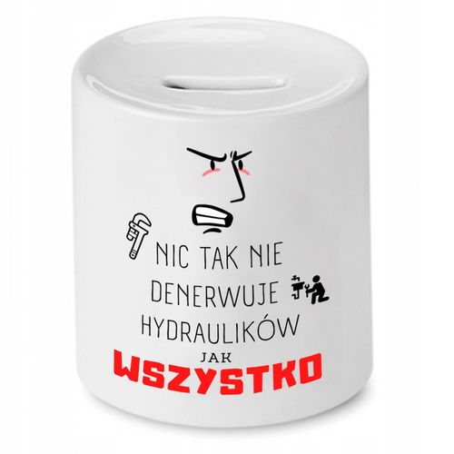 Skarbonka Dla Hydraulika Nic Tak Nie Denerwuje Z Nadrukiem Ze Zdjęciem na Arena.pl