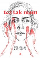 Też tak mam To codzienność Polek I to o nich o nas jest ta książka poradnik