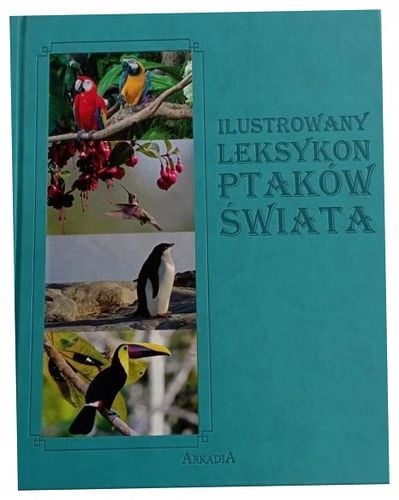 Ilustrowany leksykon Ptaków Świata na Arena.pl