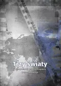 Trzy światy. Z perspektywy psychoterapeuty