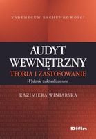 AUDYT WEWNĘTRZNY. TEORIA I ZASTOSOWANIE KAZIMIERA WINIARSKA