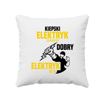 Kiepski elektryk zgaduje, dobry elektryk wie - poduszka na prezent