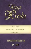Krzyż Króla. Historia świata w życiu Jezusa