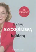 Jak być Szczęśliwą kobietą. 15 kroków