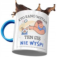 Kubek Błękitny Śmieszny Kto Rano Wstaje Prezent Z Nadrukiem Ze Zdjęciem