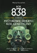 Rok 838, w którym Mistekowie odkryli kod genetyczny