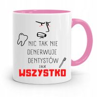 Kubek Różowy Prezent Dentysty Wszystko Denerwuje Z Nadrukiem Ze Zdjęciem
