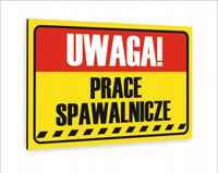 Tabliczka znak informacyjny dibond 20X15 UWAGA PRACE SPAWALNICZE