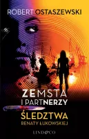 Zemsta i Partnerzy. Śledztwa Renaty Łukowskiej