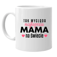 Tak wygląda najlepsza mama na świecie kubek prezent dla mamy Dzień Matki
