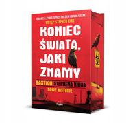 Koniec świata, jaki znamy "Bastion" Stephena Kinga. Nowe historie Praca zb…