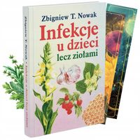 Książka Infekcje u dzieci lecz ziołami Zbigniew T. Nowak + Gratis Zakładka