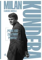 Milan Kundera: &bdquo;Pisać, cóż za dziwny pomysł!&rdquo;