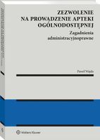 Zezwolenie na prowadzenie apteki ogólnodostępnej. Zagadnienia administracyj
