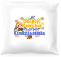 Poduszka dla dziecka Bo dzień dziecka to ja mam codziennie