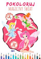 Pokoloruj. Magiczny Świat - Kolorowanka Malowanka