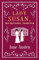 Lady Susan, The Watsons, Sanditon. Alma Evergreens