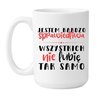 KUBEK "JESTEM SPRAWIEDLIWA - WSZYSTKICH NIE LUBIĘ TAK SAMO" Wzór - Duży 450 ml