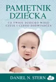 Pamiętnik dziecka. Co twoje dziecko widzi, czuje i czego doświadcza