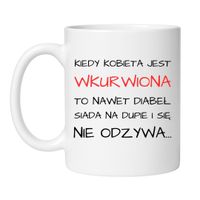 KUBEK "KIEDY KOBIETA JEST WKURWIONA"